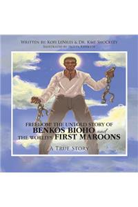 Freedom! the Untold Story of Benkos Bioho and the World's First Maroons