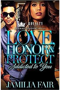 Love, Honor & Protect: Addicted To You