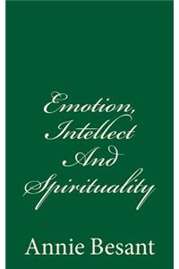 Emotion, Intellect And Spirituality