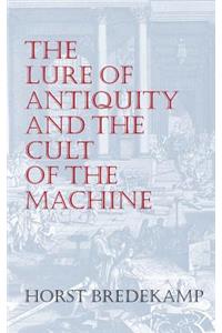 Lure of Antiquity and the Cult of the Machine