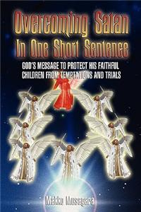 Overcoming Satan In One Short Sentence