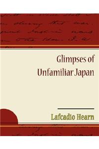 Glimpses of Unfamiliar Japan