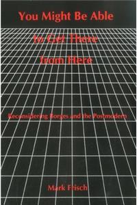 You Might Be Able to Get there from Here Here Here