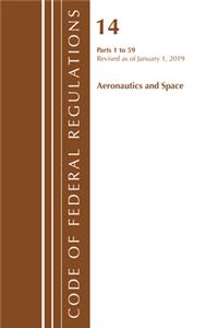 Code of Federal Regulations, Title 14 Aeronautics and Space 1-59, Revised as of January 1, 2019