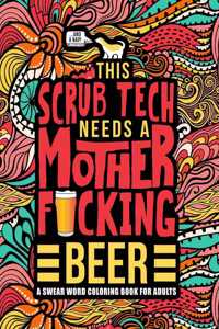 This Scrub Tech Needs a Mother F*cking Beer