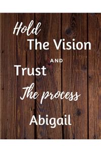 Hold The Vision and Trust The Process Abigail's: 2020 New Year Planner Goal Journal Gift for Abigail / Notebook / Diary / Unique Greeting Card Alternative