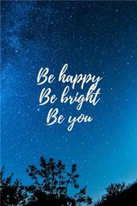 Be Happy Be Bright Be You