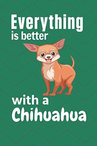 Everything is better with a Chihuahua