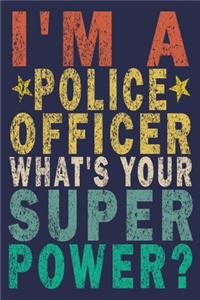 I'm a Police Officer What's Your Super Power?