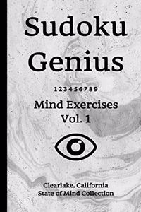 Sudoku Genius Mind Exercises Volume 1: Clearlake, California State of Mind Collection