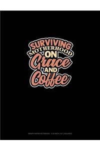 Surviving Motherhood On Grace And Coffee