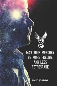 May Your Freddie Be More Mercury And Less Retrograde