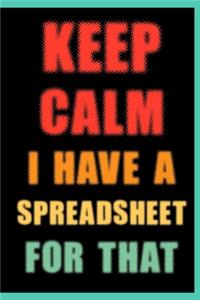 Keep Calm I Have A Spreadsheet For That