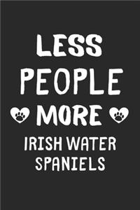 Less People More Irish Water Spaniels