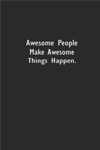 Awesome People Make Awesome Things Happen