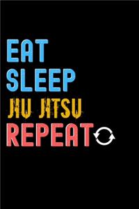 Eat, Sleep, Jiu Jitsu, Repeat Notebook - Jiu Jitsu Funny Gift