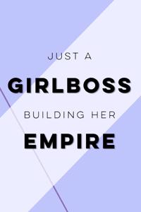 Just a Girl building her empire
