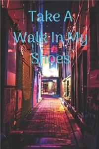 Take A Walk In My Shoes