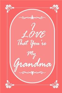 I Love That You Are My Grandmother journal notebook with 2020 Calendar Gift Book for Grandmother as a Journal Notebook with Calendar of 2020