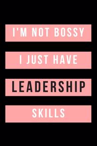 I'm Not Bossy...I Just Have Leadership Skills: OFFICE/ HOME FUNNY GAG JOURNAL: 120 blank lined page 6x9 inches; Laughable Gag Gifts Great for Birthdays, Holidays, Presents, Christmas, New Year, T