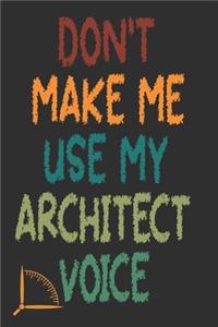Don't Make Me Use My Architect Voice