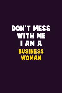 Don't Mess With Me, I Am A Business Woman