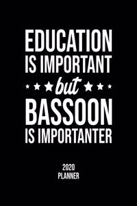 Education Is Important But Bassoon Is Importanter 2020 Planner