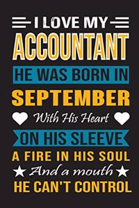I Love My Accountant He Was Born In September With His Heart On His Sleeve A Fire In His Soul And A Mouth He Can't Control