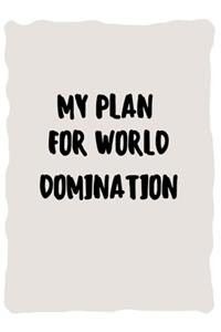 My plan for world domination