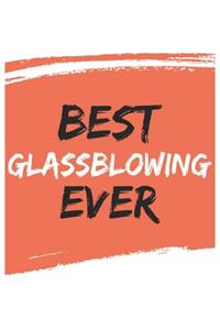 Best Glassblowing Ever Glassblowings Gifts Glassblowing Appreciation Gift, Coolest Glassblowing Notebook A beautiful