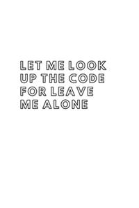 Let Me Look Up The Code For Leave Me Alone