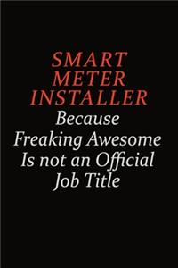 Smart Meter Installer Because Freaking Awesome Is Not An Official Job Title