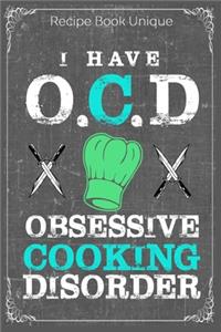 I Have O.C.D Obsessive Cooking Disorder