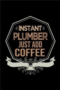 Instant plumber just add coffee
