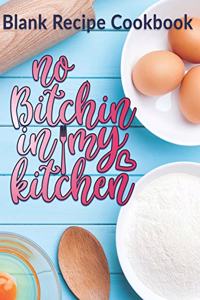 No Bitchin In My Kitchen