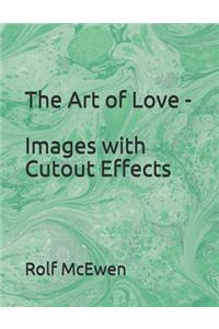 The Art of Love - Images with Cutout Effects