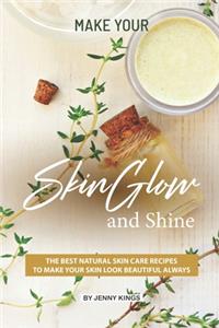 Make Your Skin Glow and Shine