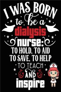 I Was Born to Be a Dialysis Nurse to Hold, to Aid to Save, to Help.to Each and Inspire