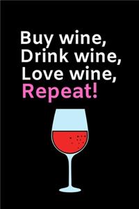 Buy Wine, Drink Wine, Love Wine, Repeat.
