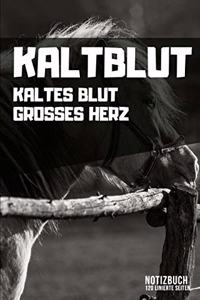 Kaltblut - Kaltes Blut Grosses Herz