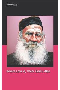 Where Love is, There God is Also