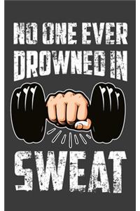 No One Ever Drowned In Sweat