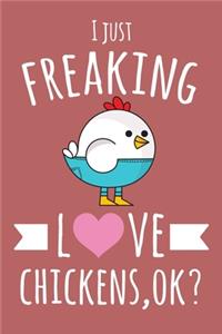 I Just Freaking Love Chickens, OK?