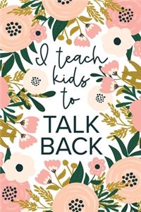 I Teach Kids To Talk Back