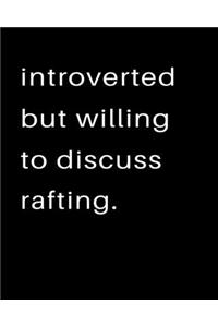 Introverted But Willing To Discuss Rafting