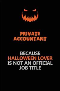 Private Accountant Because Halloween Lover Is Not An Official Job Title