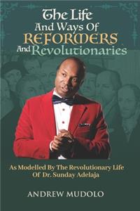 Life and Ways of Reformers and Revolutionaries