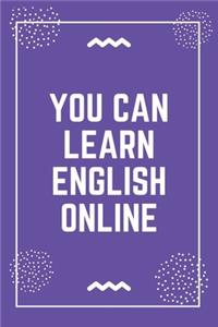 You can learn English online