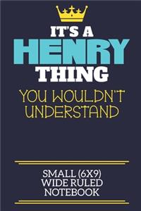 It's A Henry Thing You Wouldn't Understand Small (6x9) Wide Ruled Notebook
