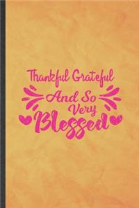 Thankful Grateful and So Very Blessed